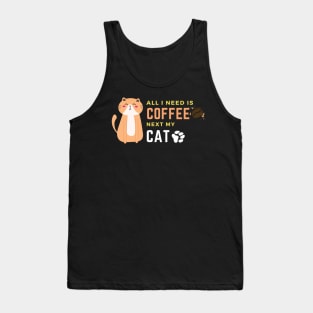 ALL YOU NEED IS COFFEE NEXT MY CAT Tank Top